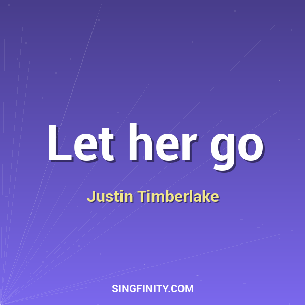 Let her go