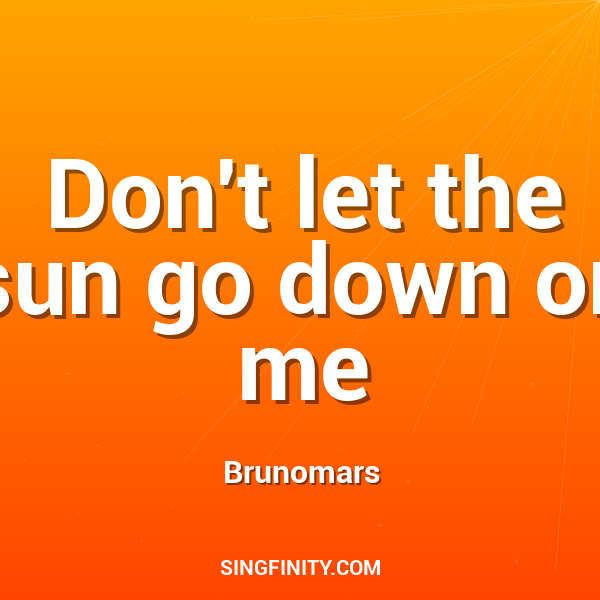 Don't Let The Sun Go Down On Me