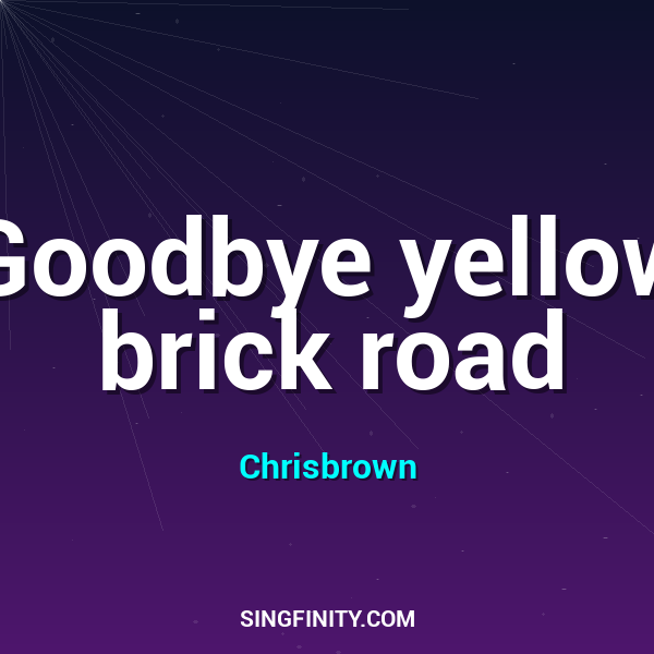 Goodbye Yellow Brick Road