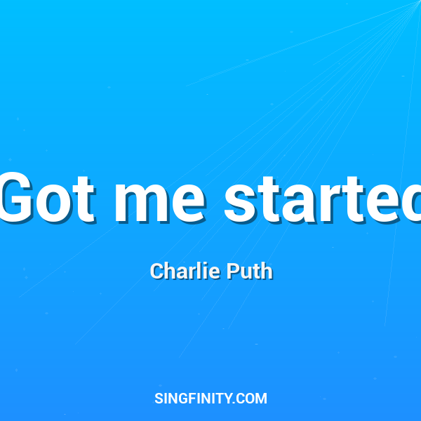 Got me started