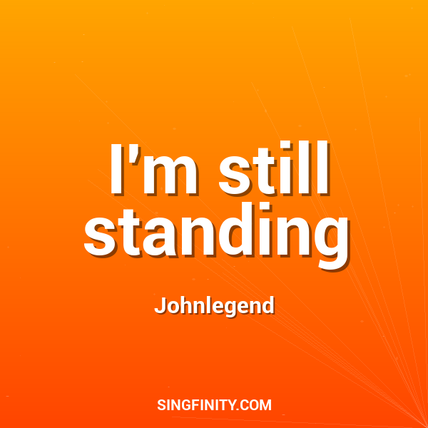 I'm still standing