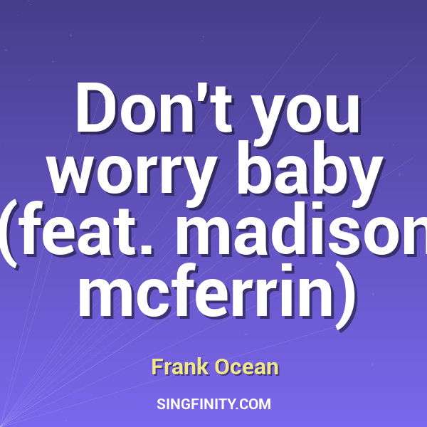 Don't you worry baby (feat. madison mcferrin)