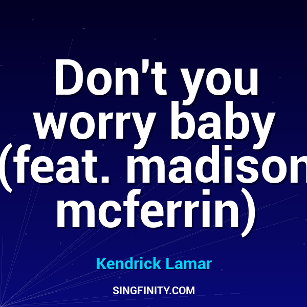 Don't you worry baby (feat. madison mcferrin)