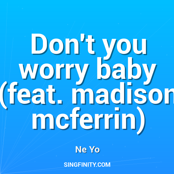 Don't you worry baby (feat. madison mcferrin)