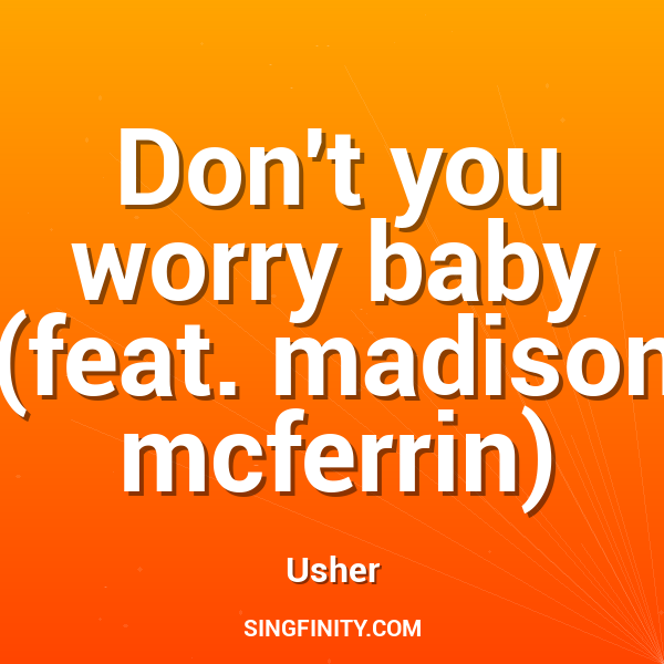 Don't you worry baby (feat. madison mcferrin)