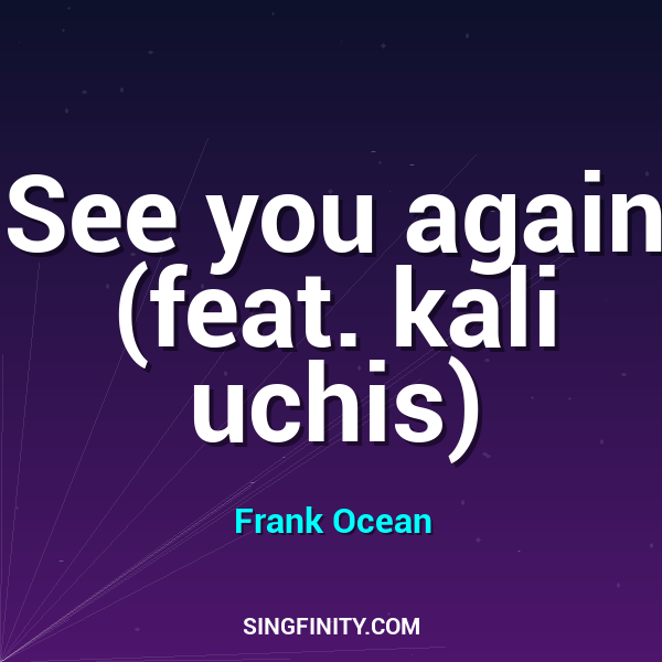 See you again (feat. kali uchis)