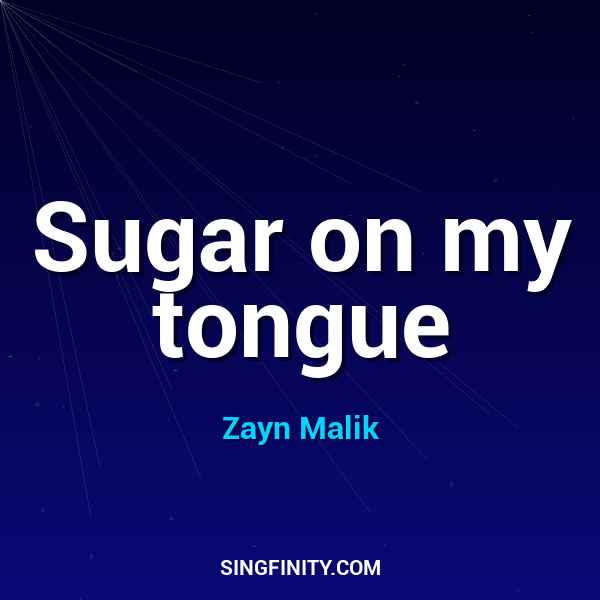 Sugar on my tongue