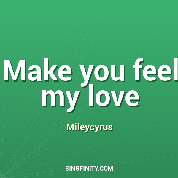 Make you feel my love
