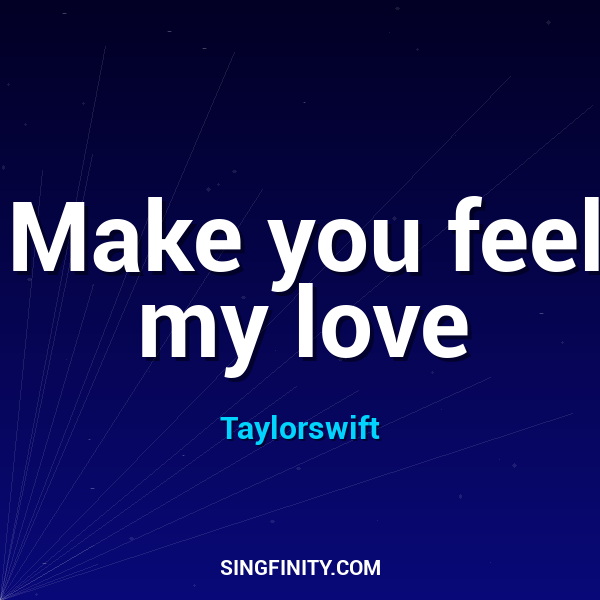 Make you feel my love