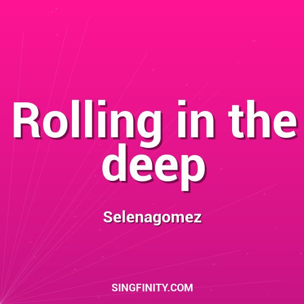 Rolling in the deep