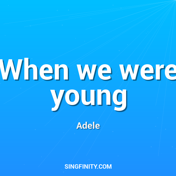 When we were young