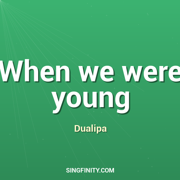 When we were young