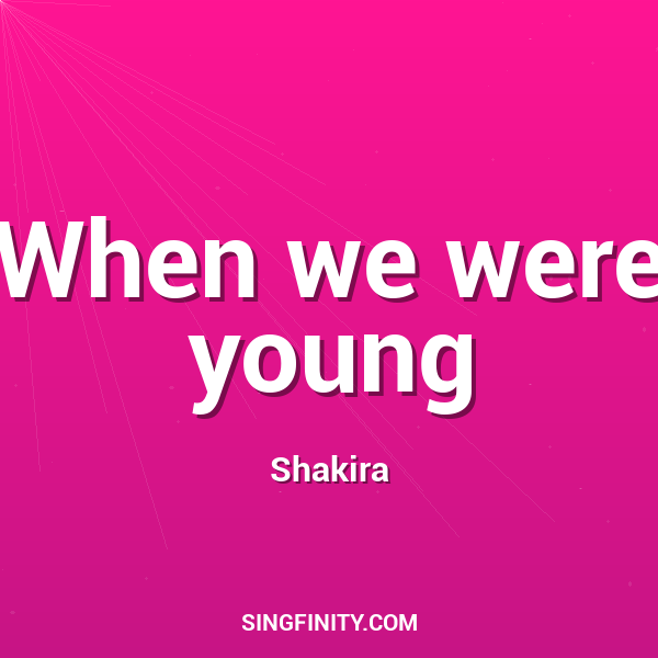 When we were young