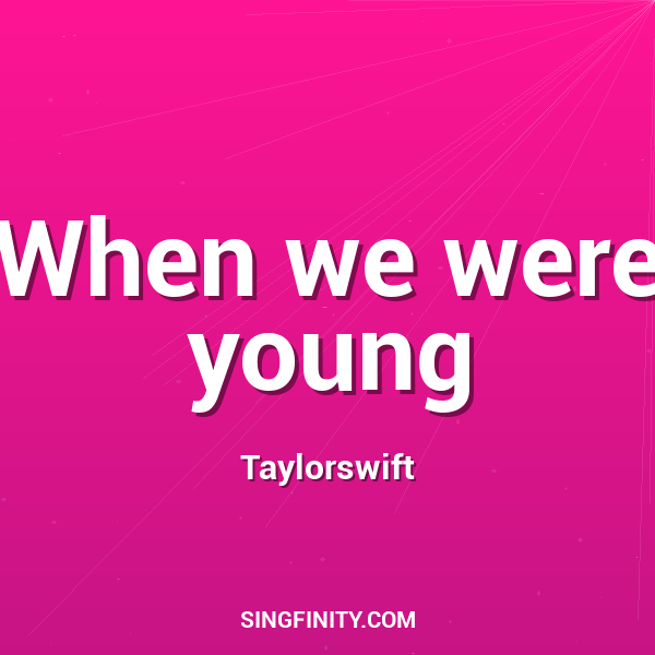 When we were young