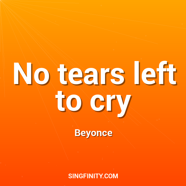 No tears left to cry