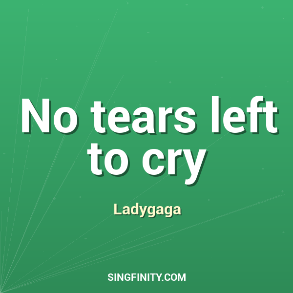 No tears left to cry