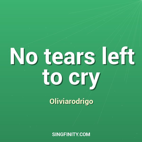 No tears left to cry