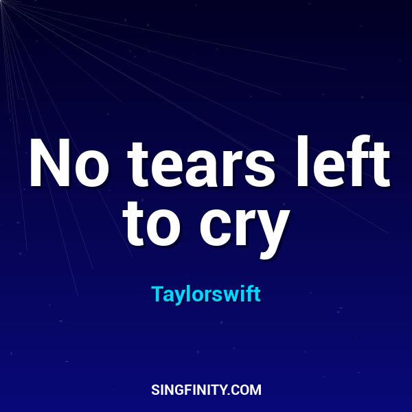 No tears left to cry