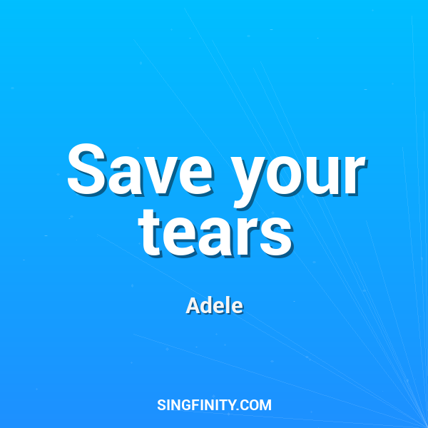 Save your tears