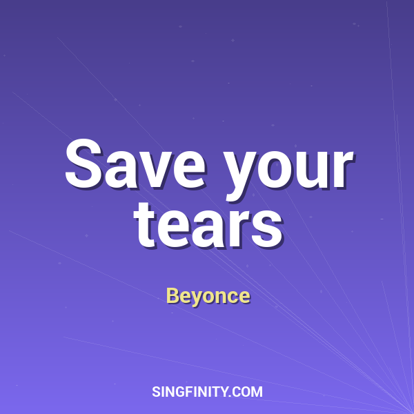 Save your tears