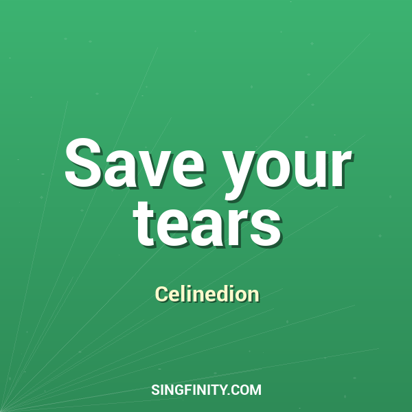 Save your tears
