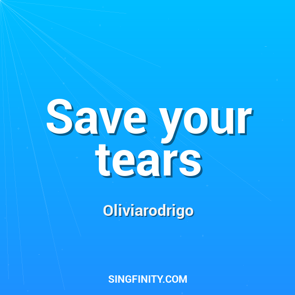 Save your tears