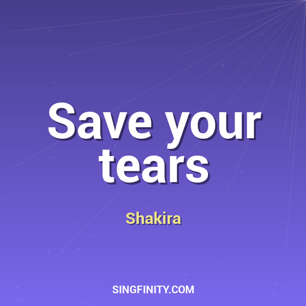Save your tears