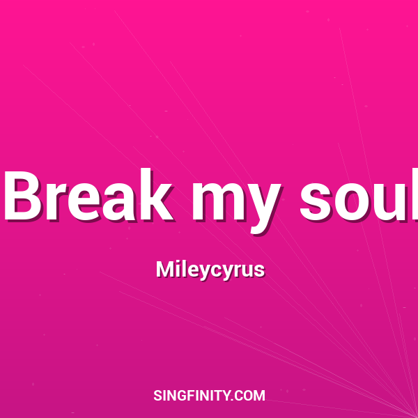 Break my soul