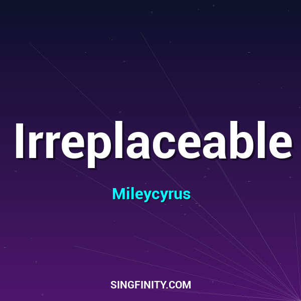 Irreplaceable