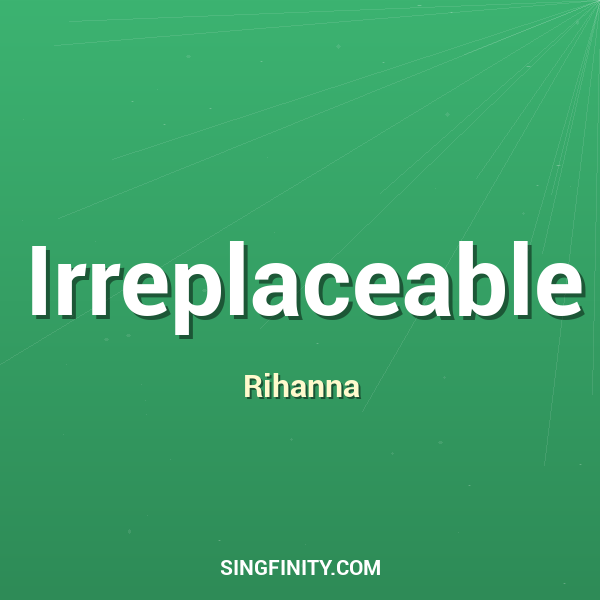 Irreplaceable