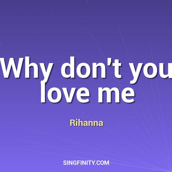 Why don't you love me